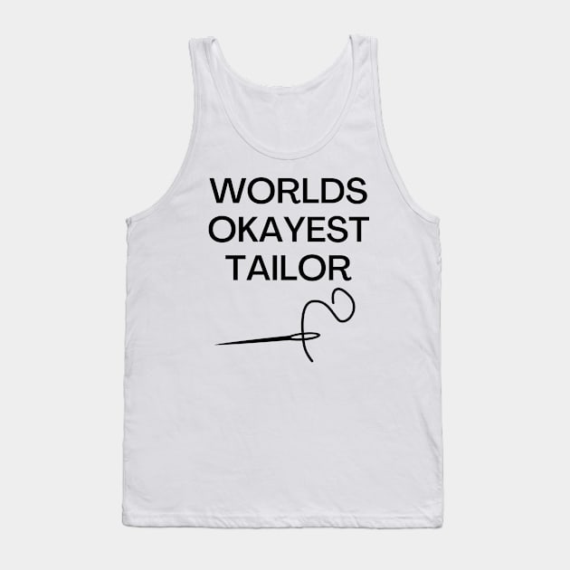 World okayest tailor Tank Top by Word and Saying